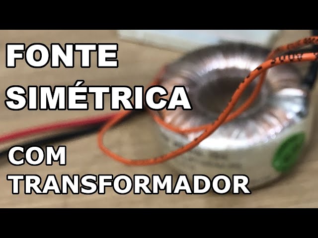 FONTE SIMÉTRICA COM TRANSFORMADOR SIMPLES: ENTENDA!