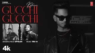 Gucchi Gucchi ~ Kptaan | Punjabi Song Video HD