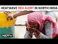 Heatwave In North India | Delhi On Red Alert As Heatwave Grips North India