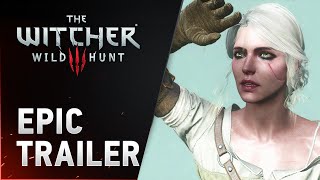 The Witcher 3: Wild Hunt - Epic Trailer