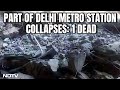 Portion Of Delhi Metro Station Collapses, Man Dies Under Debris