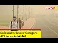 Delhi AQI In Severe Category | AQI Recorded At 444 | NewsX