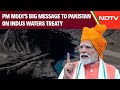 India Has Decided, Blood And Water Wont Flow Together: PM Modis Big Message To Pakistan