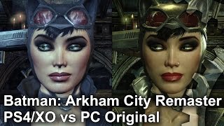 Batman: Arkham City - PS4/XO Remaster vs PC Original Graphics Comparison