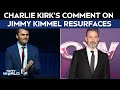 Charlie Kirk Murder | Charlie Kirks Comment On Jimmy Kimmel Resurfaces After Show Taken Off Air