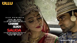 Sauda : Charmsukh (2022) Ullu Hindi Web Series Trailer Video HD