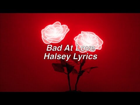 Bad At Love || Halsey Lyrics
