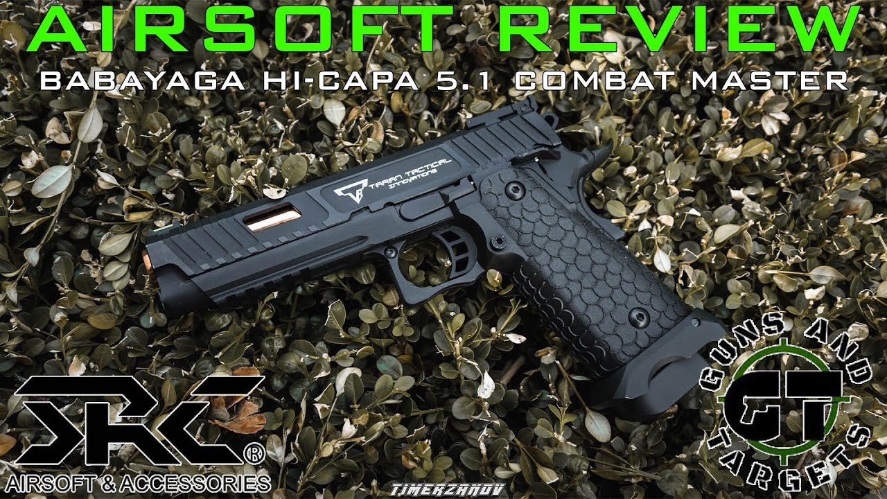 Airsoft Review #95 Babayaga Hi-Capa 5.1 Combat Master SRC GBB (GUNS AND TARGETS)