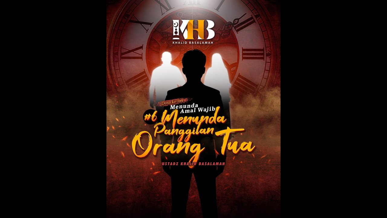 TEASER KAJIAN KITAB DOSA-DOSA BESAR KE-199 MENUNDA AMAL WAJIB: #6 MENUNDA PANGGILAN ORANG TUA