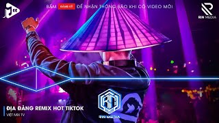 ĐỊA ĐÀNG REMIX TIKTOK - NÓI ANH NGHE ĐỊA ĐÀNG MỞ CỬA LÀ ĐỂ CHỜ BƯỚC CHÂN EM PHẢI KHÔNG REMIX TIKTOK