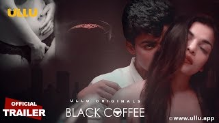 Black Coffee 2019 Web Series Trailer (18+)