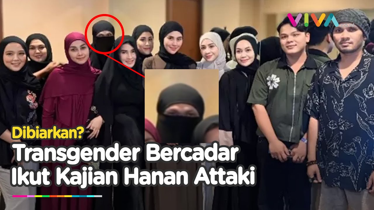 Transgender Nyamar Wanita Bercadar Ikut Kajian Ustaz Hanan Attaki