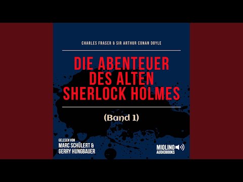 Kapitel 1 - Teil 17 - Die Abenteuer des alten Sherlock Holmes (Band 1)