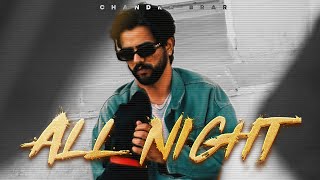 ALL NIGHT ~ Chandra Brar x MixSingh | Punjabi Song