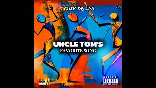 TONY BLESS  - UNCLE TOMS FAVORITE SONG