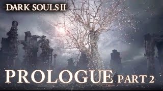 Dark Souls II - Prologue Part 2 (Launch Trailer)