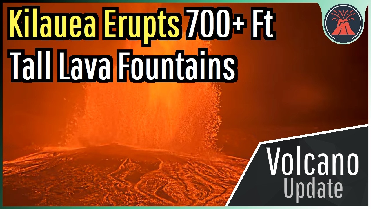 Kilauea Volcano Update; 700+ Ft Lava Fountains Return, Geologist Analysis