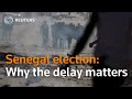Senegal election: Why is the postponement significant? | REUTERS