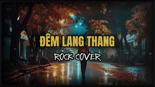 Đêm Lang Thang 🎸 Blues Rock Cover | Cửu Âm Chân Kênh