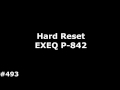 Hard Reset EXEQ P 842#493