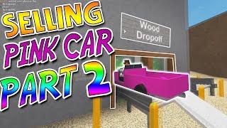 Can You Sell A Pink Car Part 2 Wood Dropoff Lumber Tycoon - roblox game lumber tycoon 2 rarest axe