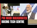 PM Inaugurates Boeings Global Engineering And Technology Centre Near Bengaluru