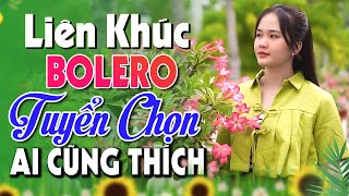 LIÊN KHÚC NHẠC BOLERO TUYỂN CHỌN | TOP NHẠC TRỮ TÌNH NHẸ NHÀNG HAY NHẤT | NGHE LÀ THÍCH MÊ