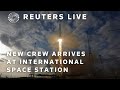 LIVE: New crew arrives at International Space Station