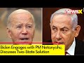 Biden Speaks to PM Netanyahu | 2 State Solution Discussed | NewsX