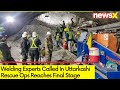 Welding Experts Called In Uttarkashi | Rescue Ops Reaches Final Stage | NewsX