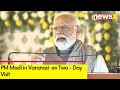 PM Modi in Varanasi | PM on Two - Day Visit | NewsX