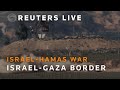 LIVE: Israel-Gaza border as seen from Israel