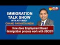 Immigration Show By Attorney Chand Parvathaneni | Employe Based Immigration Process work with USCIS.