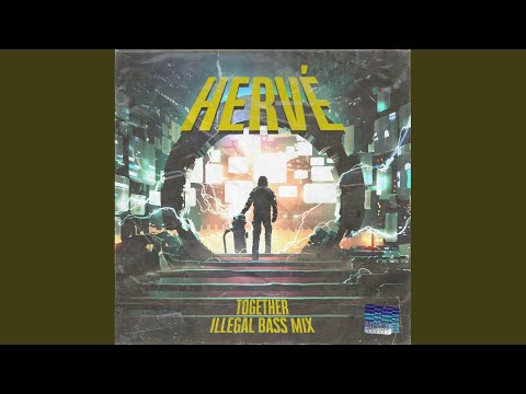 Hervé - Together (Illegal Bass Extended Mix)