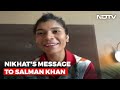 Salman Khan Fan Nikhat Zareen Wants To Meet Actor After Gold In Paris
