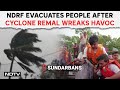 Cyclone Remal | NDRF Evacuates People After Cyclone Remal Wreaks Havoc In Sundarbans