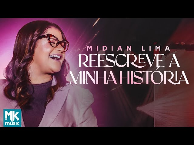 Midian Lima - Reescreve A Minha História (Ao Vivo) (Clipe Oficial MK Music)