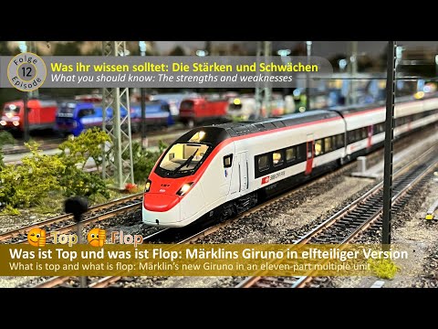 Was ist Top und was ist Flop - Der Giruno SBB RABe 501 von Märklin (39810/39811) – Folge 12