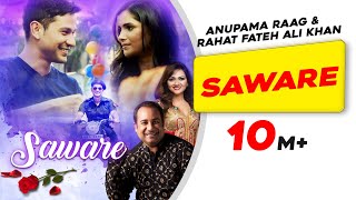 Saware - Rahat Fateh Ali Khan - Anupama Raag