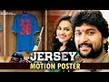 Nani's Jersey Movie Motion Poster- Shraddha