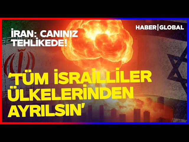 CANLI - SON DAKİKA! | İRAN: TÜM İSRAİLLİLER ÜLKELERİNDEN AYRILSIN! "İsrail'de Canınız Tehlikede"