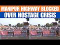Manipur Protesters Block NH-2 Demanding Release of Six Alleged Naga Hostages