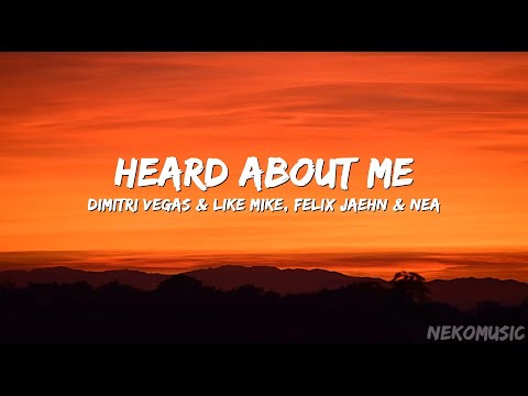 Heard About Me - Dimitri Vegas & Like Mike, Felix Jaehn & NEA (Lyrics)