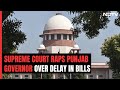 Supreme Court Raps Punjab Governor Over Delay In Bills: Playing With Fire