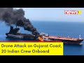 Drone Strikes Chemical Tanker on Gujarat Coast | 20 Indian Crew Onboard | NewsX