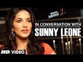 In conversation with Sunny Leone | Ragini MMS 2  Releasing 21, March 2014