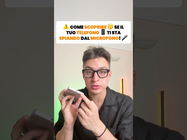 come scoprire se ti stanno spiando dal microfono del tuo telefono!￼