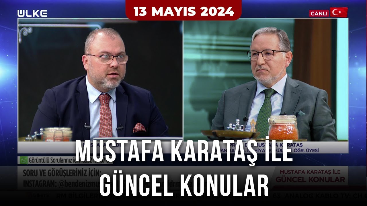 Mustafa Karataş ile Güncel Konular - 13 Mayıs 2024