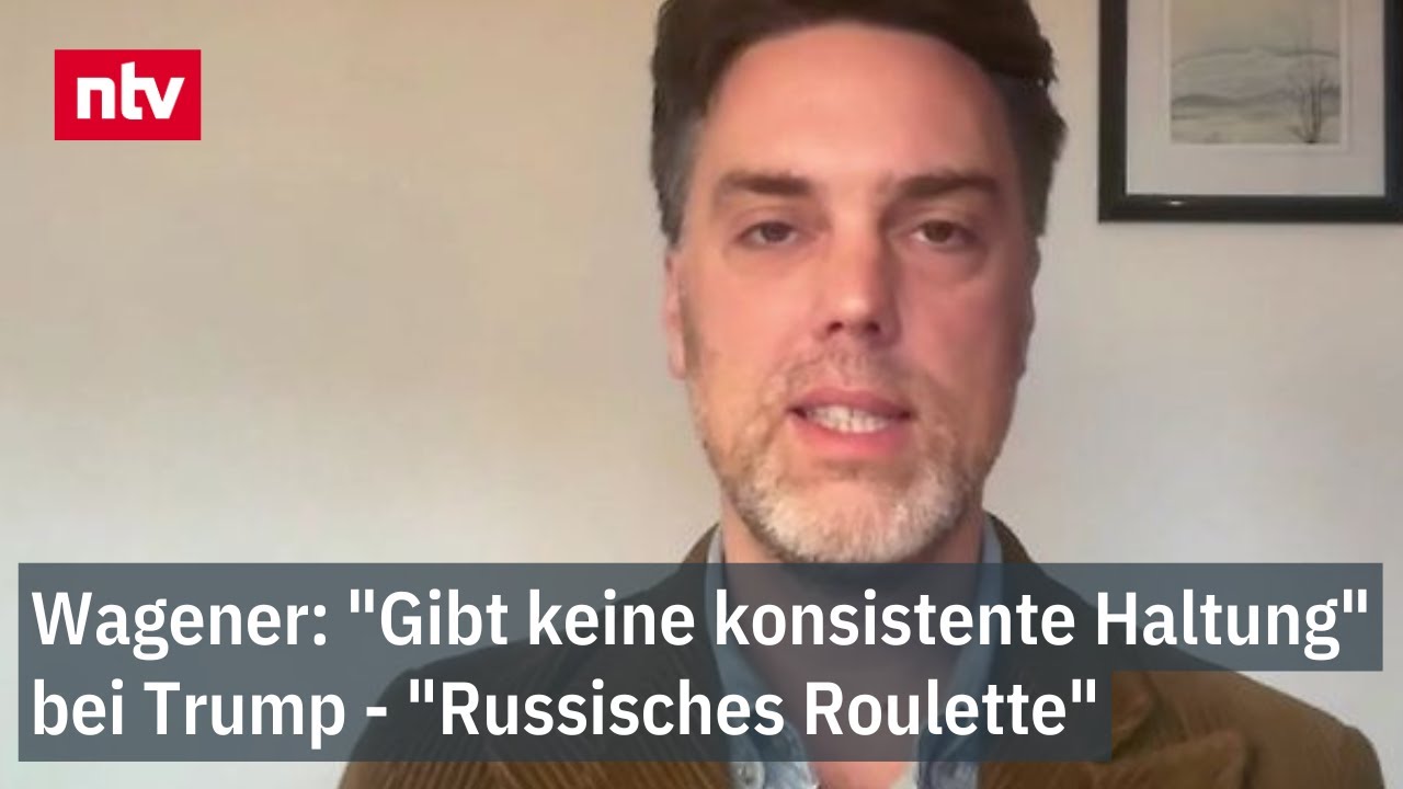 Wagener: "Gibt keine konsistente Haltung" - Auf Trump verlassen wäre Russisch Roulette