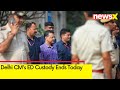 Delhi CMs ED Custody Ends Today | DelhiExcise Policy Probe | NewsX